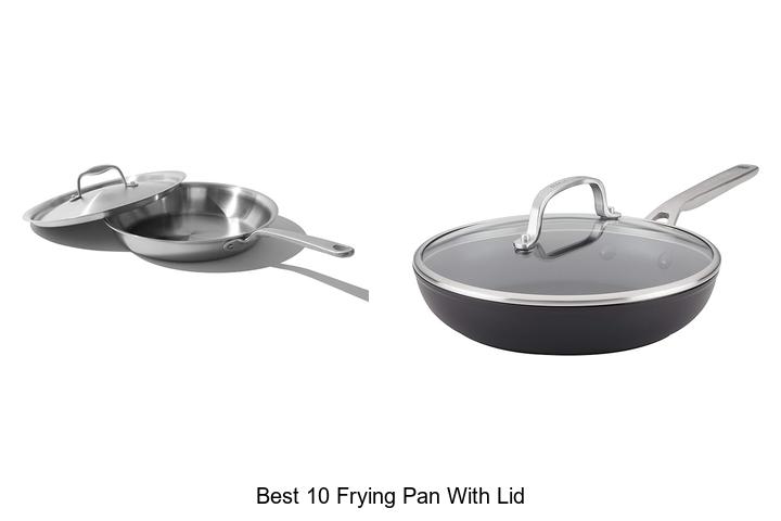 Best 10 Frying Pan With Lid That Will Change Your Cooking Game
