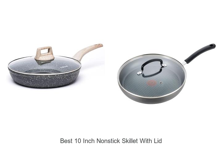 Best 10 Inch Nonstick Skillet With Lid That Will Wow You