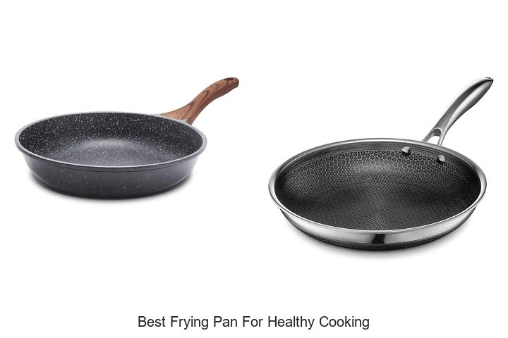 Best Frying Pan For Healthy Cooking That Will Change Meals