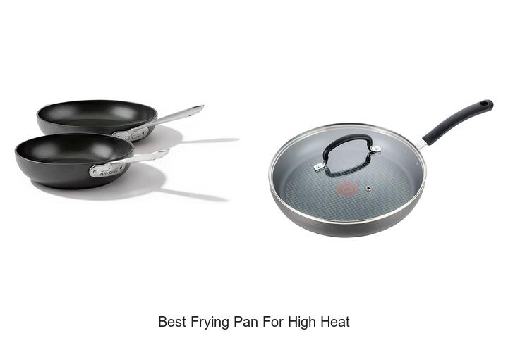 Best Frying Pan For High Heat: Top Picks You Can’t Miss!