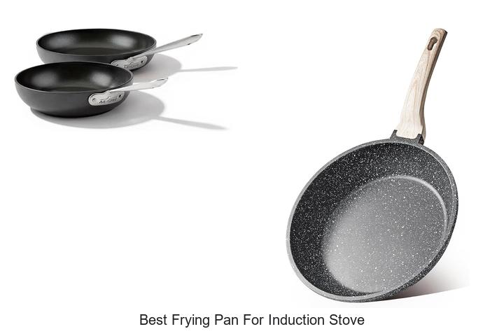 Best Frying Pan For Induction Stove: Must-Have Picks!