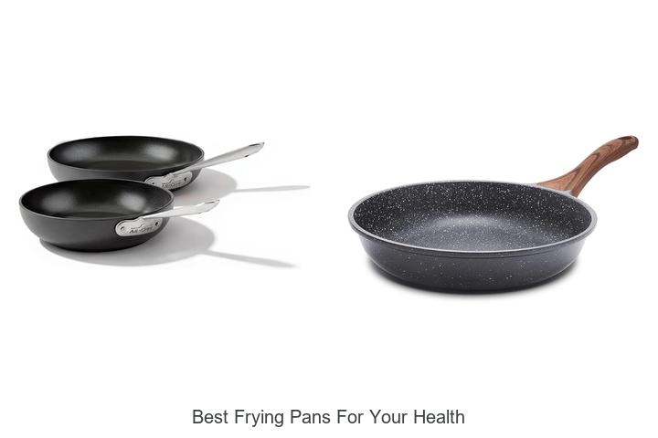 Best Frying Pans for Your Health That Experts Swear By
