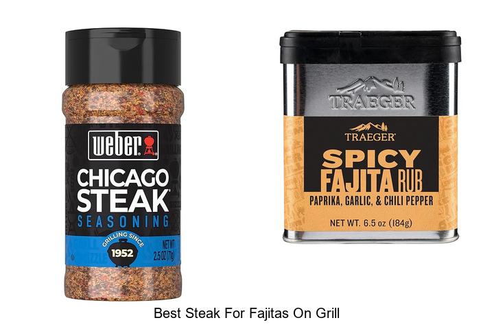 Best Steak For Fajitas On Grill That Will Blow Your Mind