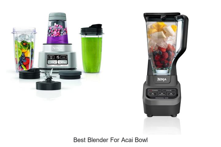 Best Blender For Acai Bowl That Will Blow Your Mind