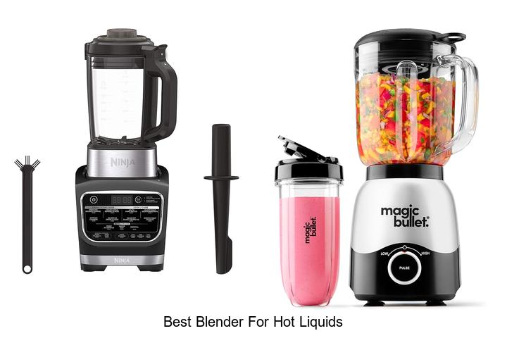 Best Blender For Hot Liquids That Will Blow Your Mind