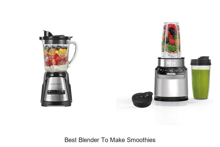 Best Blender To Make Smoothies That Will Change Your Life