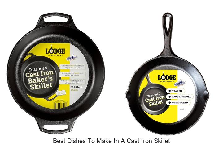 Best Dishes to Make in a Cast Iron Skillet You Must Try!
