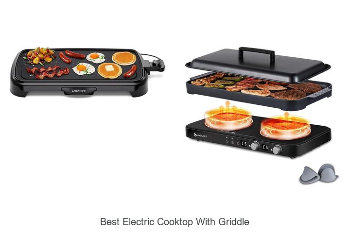 Best Electric Cooktop With Griddle That Will Blow Your Mind