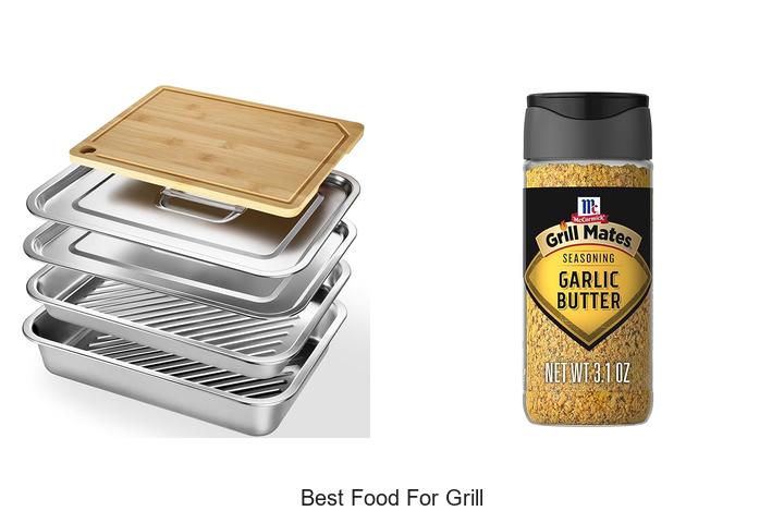 Best Food For Grill That Will Blow Your Taste Buds Away