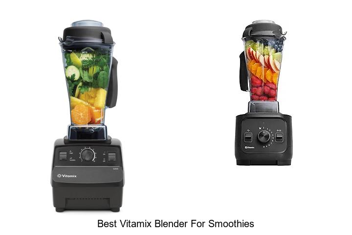 Best Vitamix Blender For Smoothies You Need To Try Now